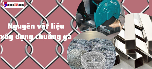Nguyên vật liệu xây dựng chuồng gà - Mẫu chuồng gà bằng sắt