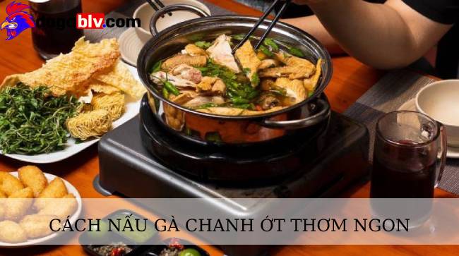 Cách nấu gà chanh ớt